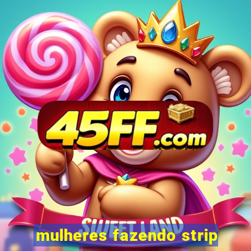 mulheres fazendo strip